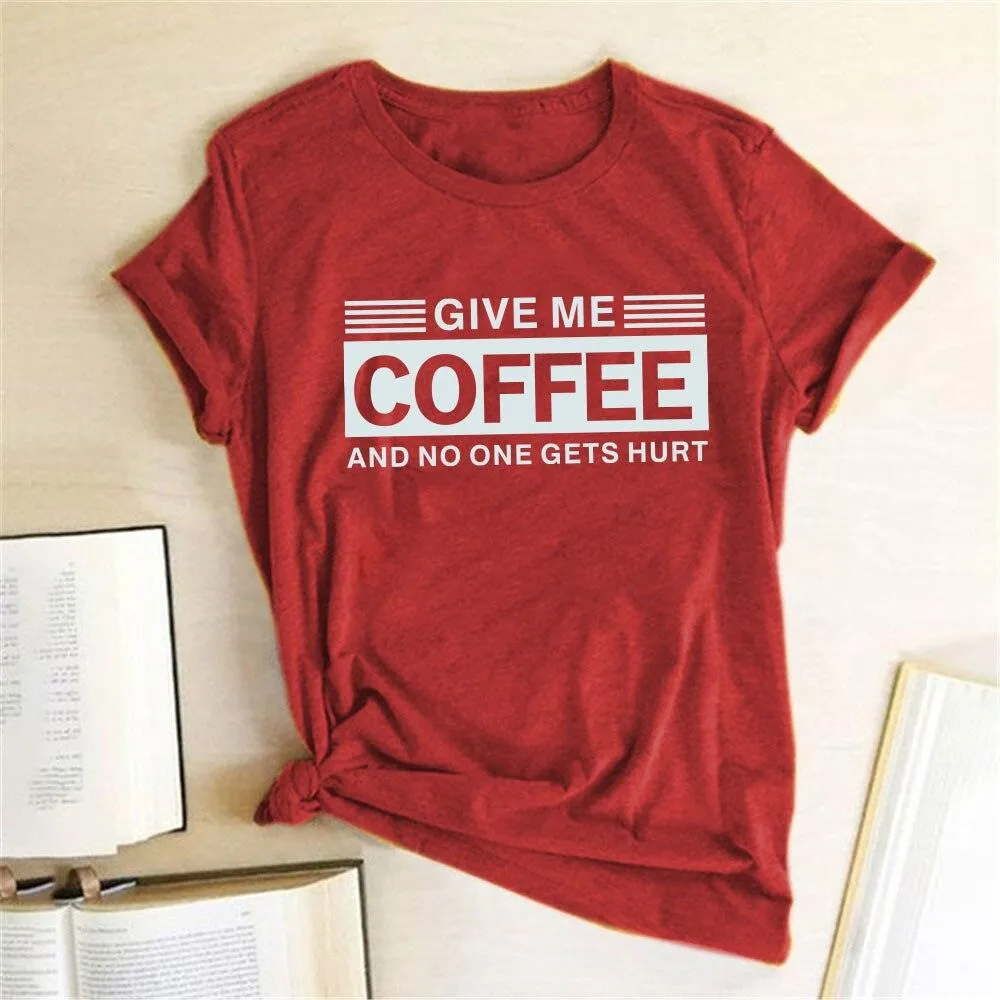 Give Me Coffee and No One Gets Hurt Harajuku T Shirt Women Short Sleeve Summer Loose Tee Shirt Femme Casual Tops Summer Clothes